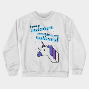 I am a unicorn and this is my unihorn! cute design Crewneck Sweatshirt